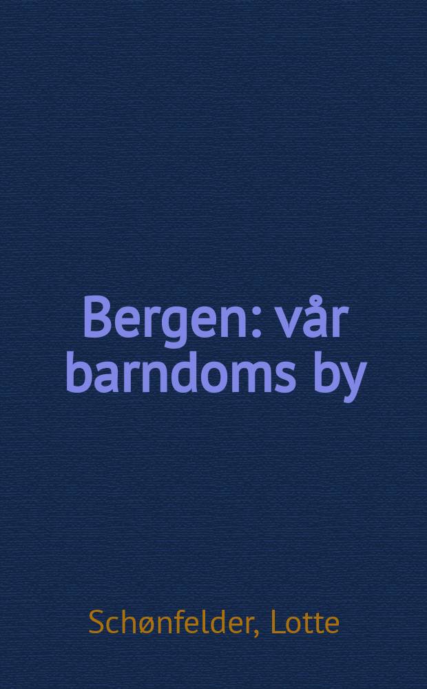 Bergen : vår barndoms by = Берген-наш город детства