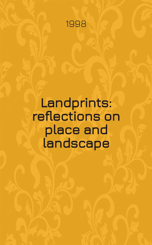 Landprints : reflections on place and landscape