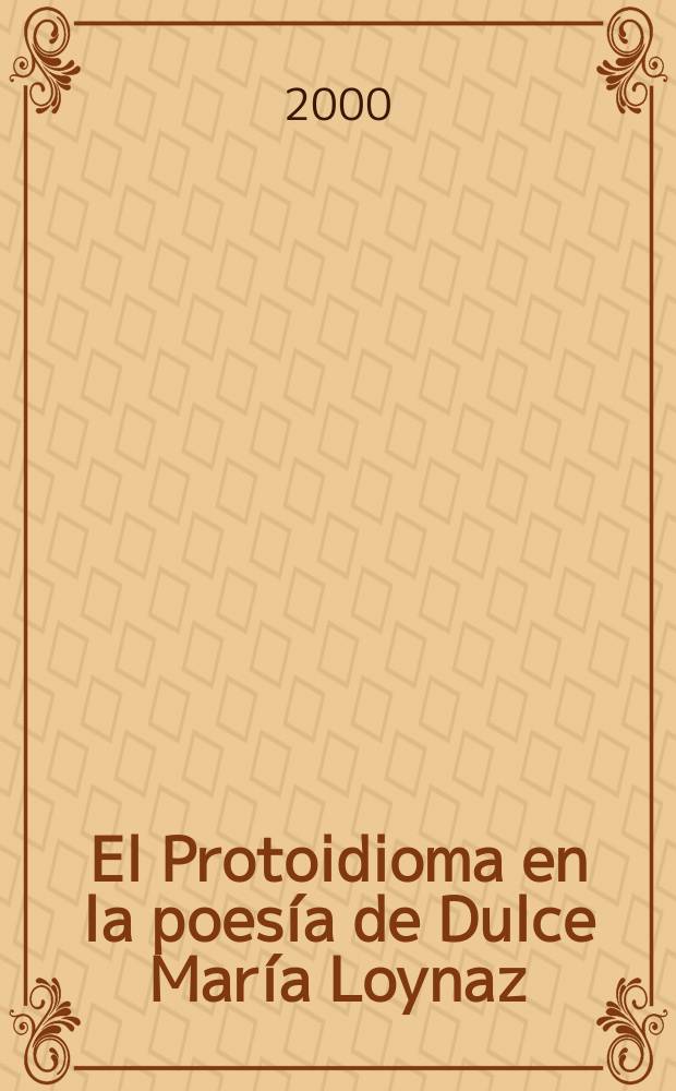 El Protoidioma en la poesía de Dulce María Loynaz = Праязык поэзии Лойнас Дулсе Марии