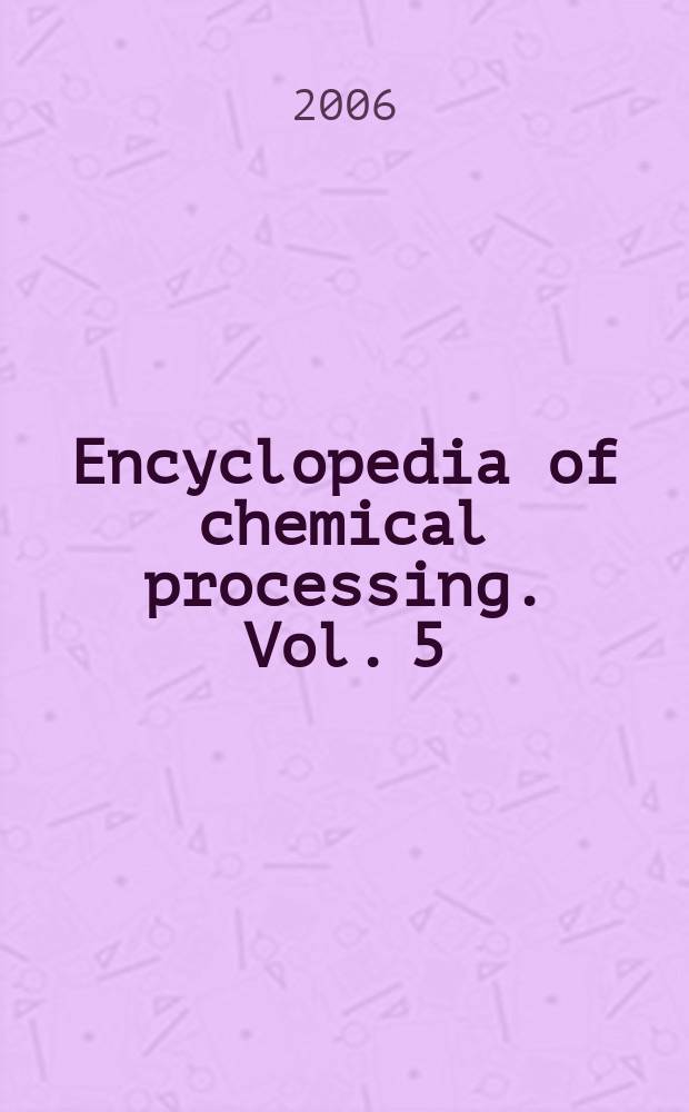 Encyclopedia of chemical processing. Vol. 5
