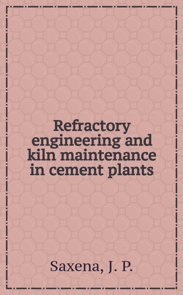 Refractory engineering and kiln maintenance in cement plants
