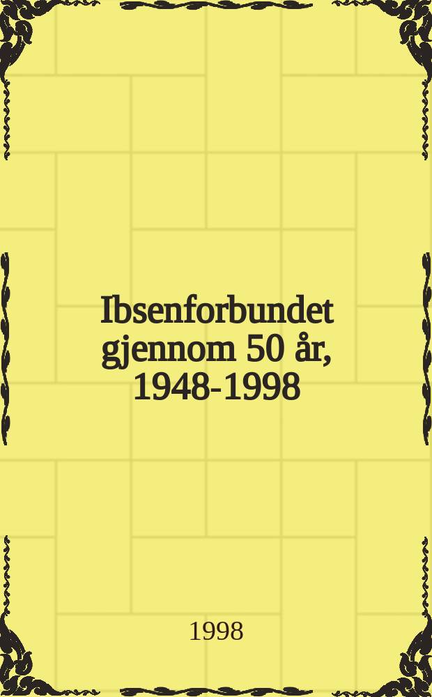 Ibsenforbundet gjennom 50 år, 1948-1998 = Обществу изучения творчества Ибсена-50лет