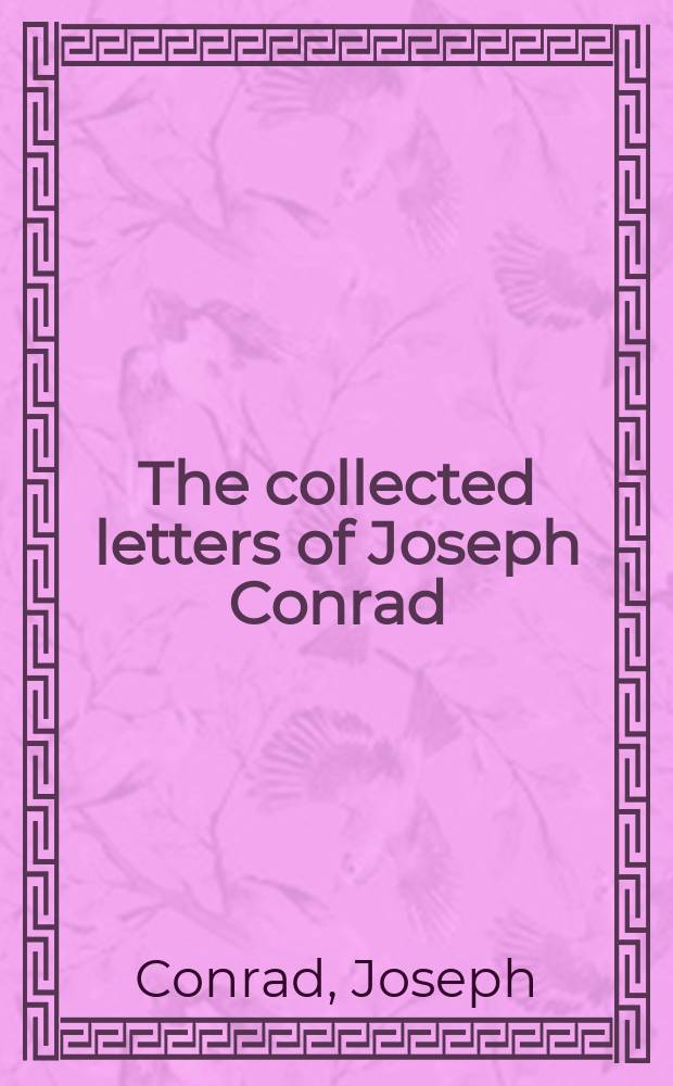 The collected letters of Joseph Conrad = Коллекция писем Джозефа Конрада