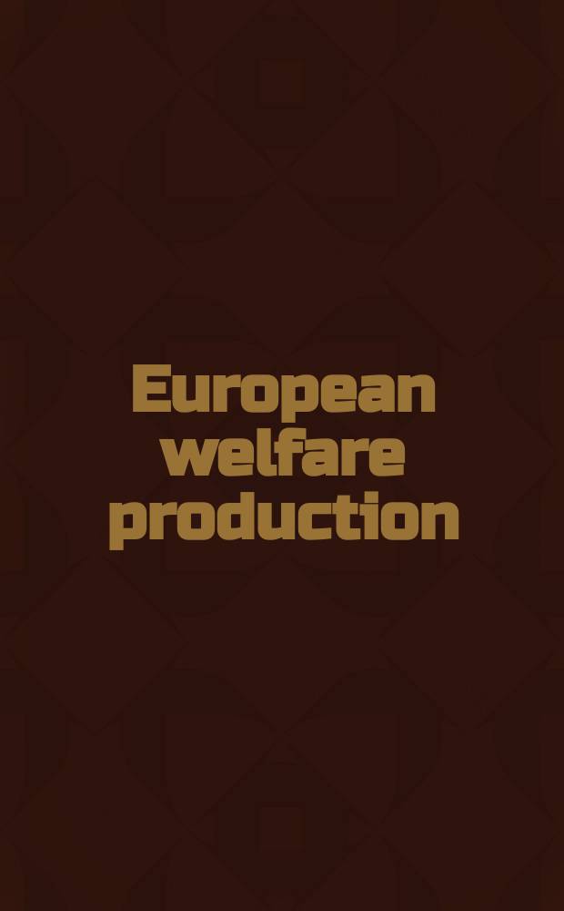 European welfare production : institutional configuration and distributional outcome = Европейское благосостояние