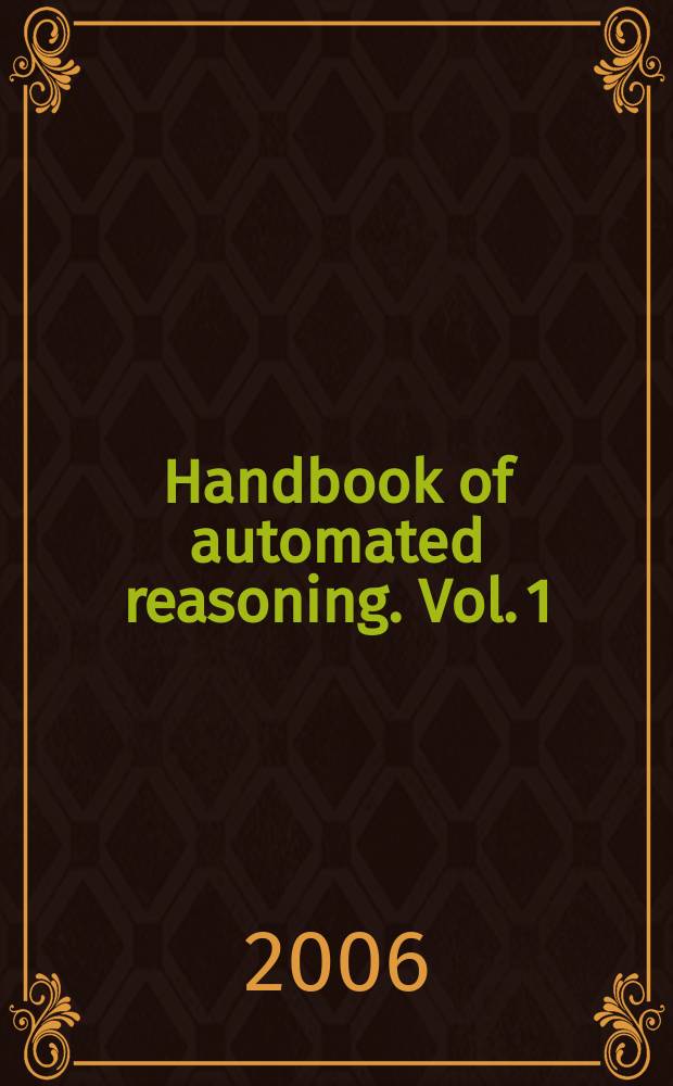 Handbook of automated reasoning. Vol. 1