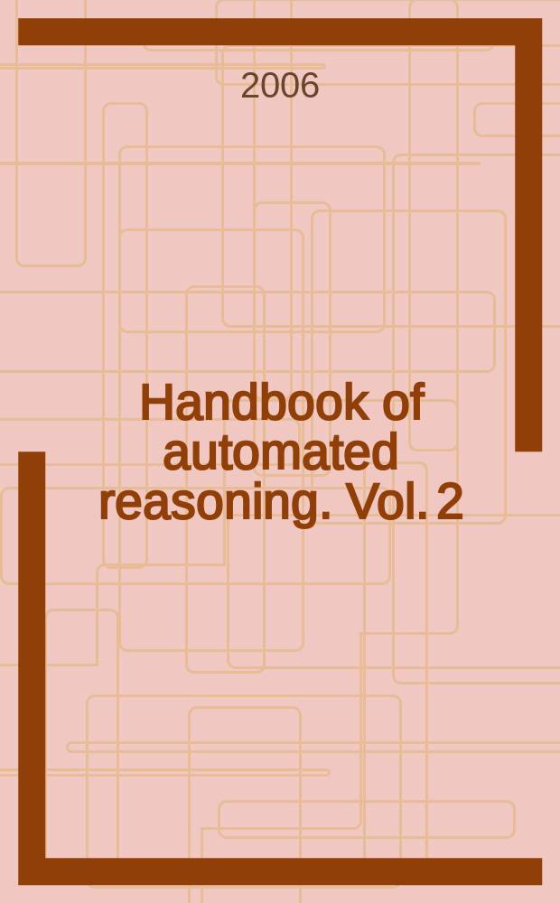 Handbook of automated reasoning. Vol. 2