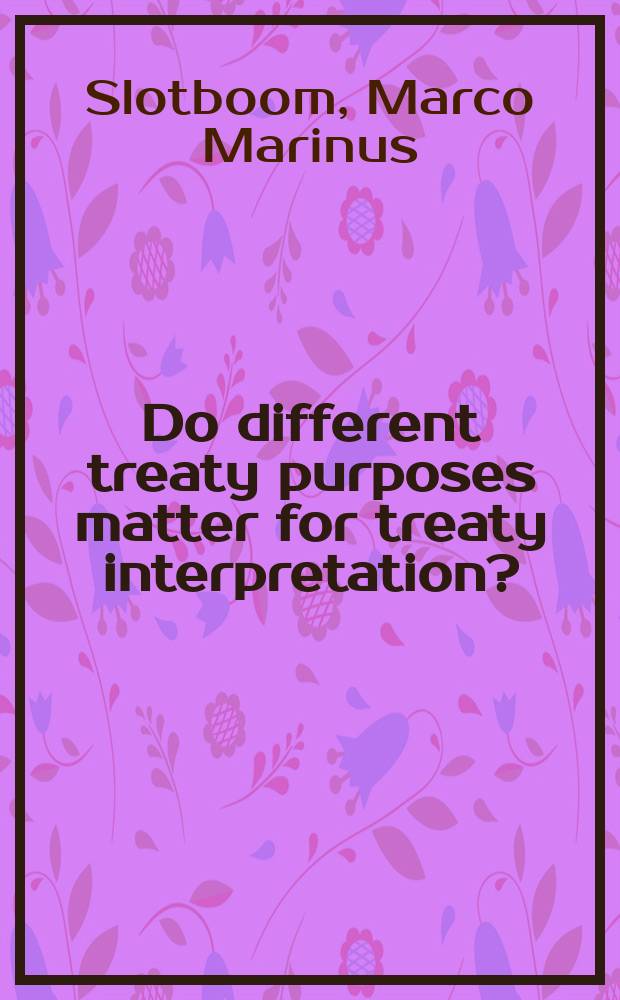 Do different treaty purposes matter for treaty interpretation ? : a comparison of WTO and EC law : proefschrift = Важны ли цели договоров в их интерпретации