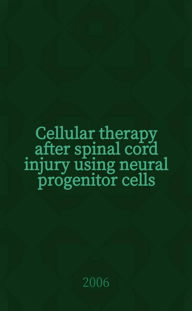 Cellular therapy after spinal cord injury using neural progenitor cells : proefschrift = Клеточная терапия после повреждения спинного мозга с использованием невральных клеток предшественников.