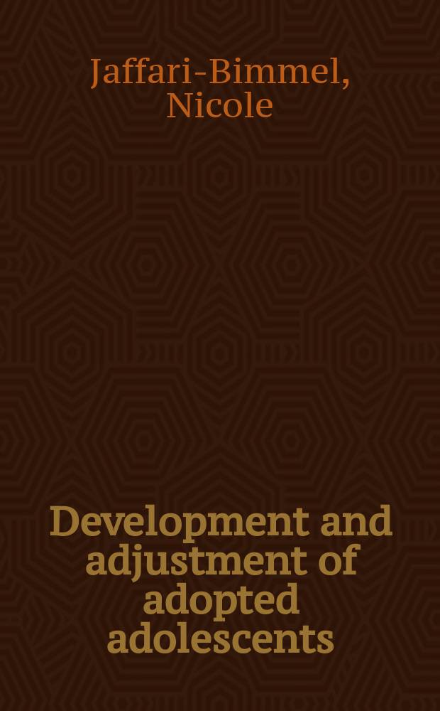 Development and adjustment of adopted adolescents: longitudinal and concurrent factors : proefschrift = Развитие и адаптация приемных подростков