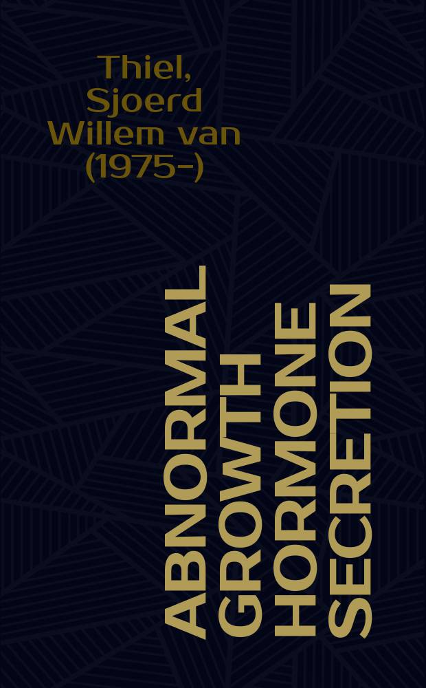 Abnormal growth hormone secretion : clinical aspects : proefschrift = Патологическая секреция гормона роста.