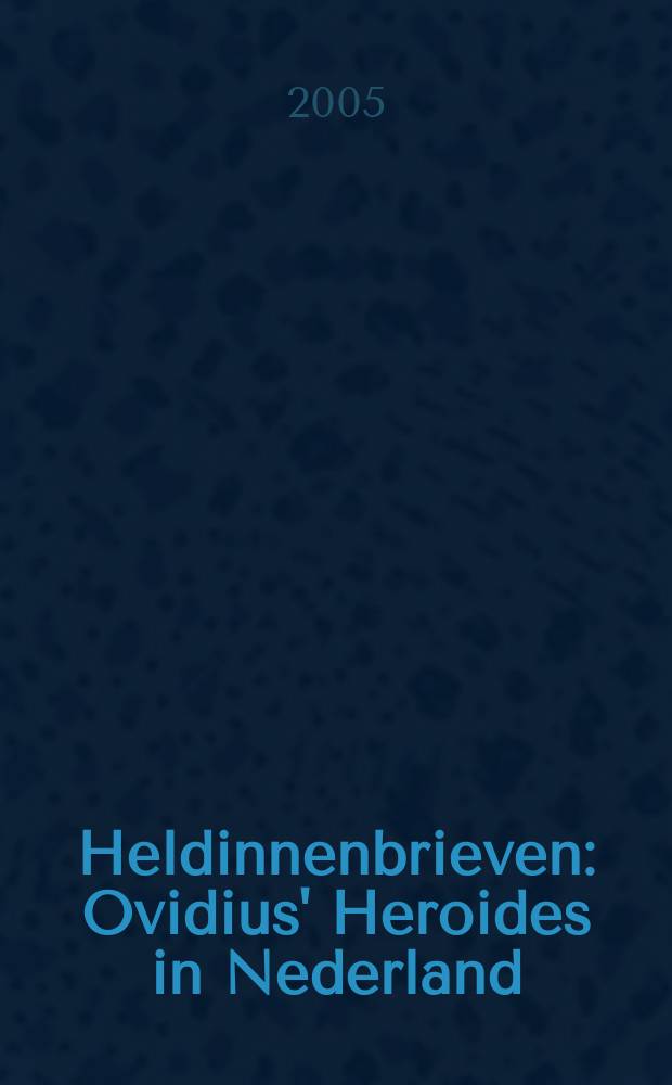 Heldinnenbrieven : Ovidius' Heroides in Nederland : proefschrift = Героини" Овидия в Нидерландах