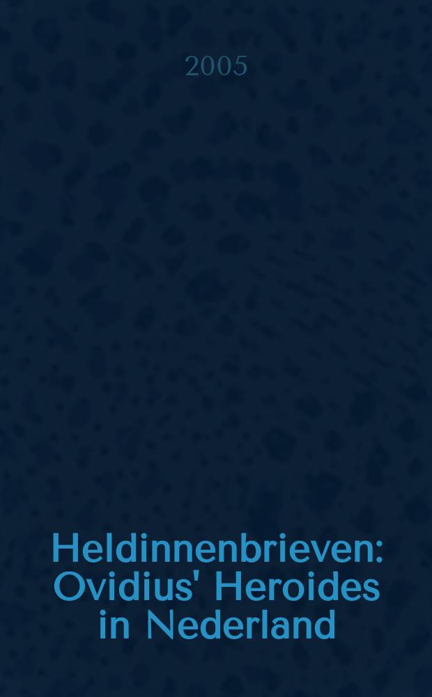 Heldinnenbrieven : Ovidius' Heroides in Nederland : proefschrift = Героини" Овидия в Нидерландах