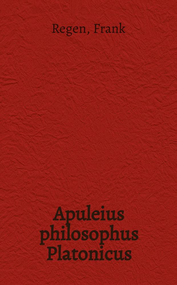Apuleius philosophus Platonicus : Untersuchungen zur Apologie (De magia) und zu De mundo = Апулей в философии Платона