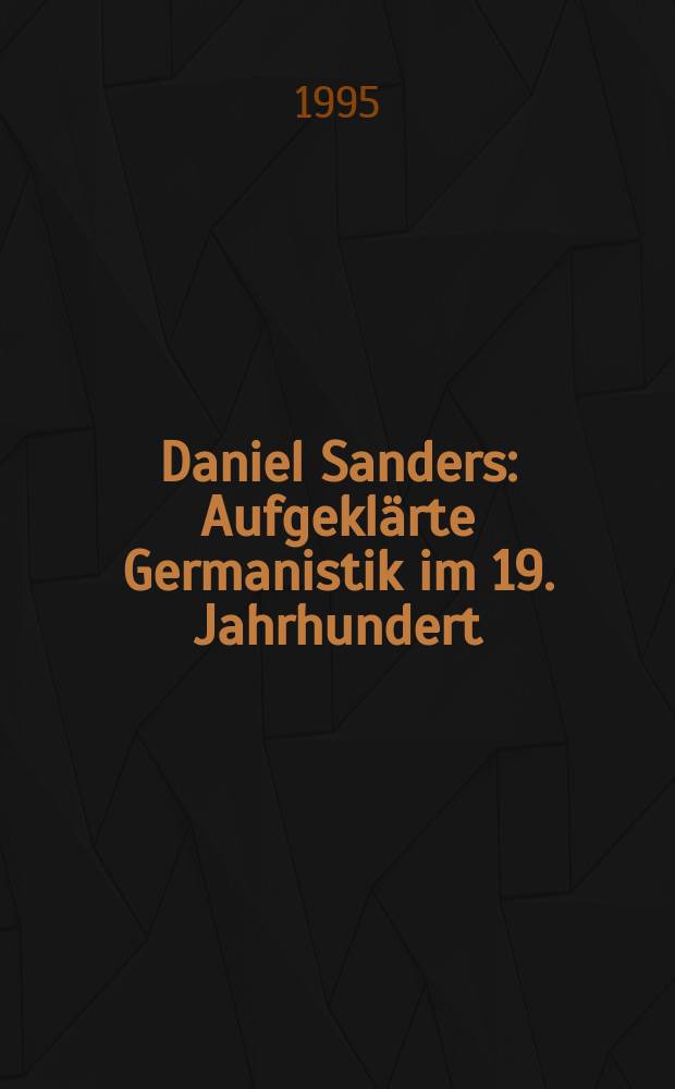 Daniel Sanders : Aufgeklärte Germanistik im 19. Jahrhundert = Даниель Зандерс