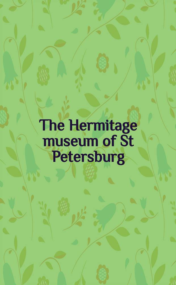The Hermitage museum of St Petersburg : the Greek treasures : an album = Греческие сокровища Государственного Эрмитажа