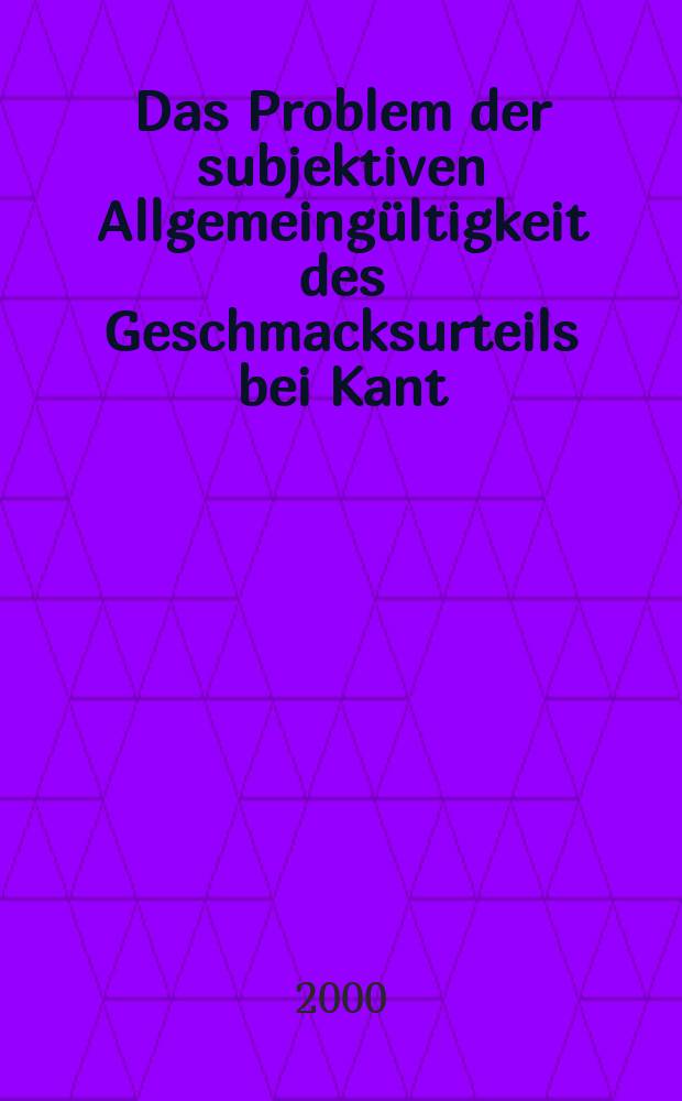 Das Problem der subjektiven Allgemeing&uuml;ltigkeit des Geschmacksurteils bei Kant = Проблемы субъективности "Всеобщей годности древней эстетики" по Канту