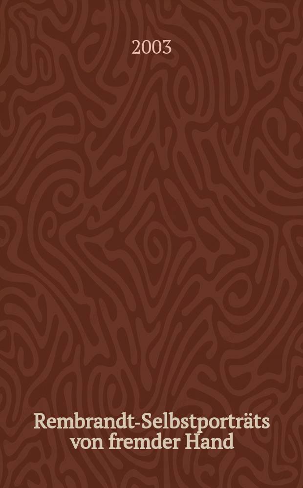 Rembrandt-Selbstporträts von fremder Hand = Рембрандт - автопортрет чужой рукой