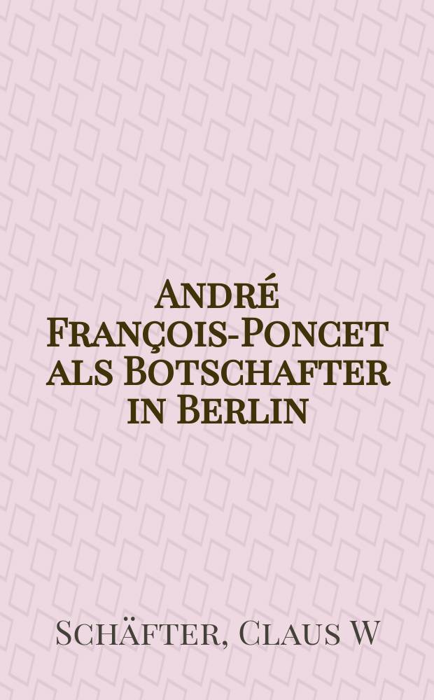 André François-Poncet als Botschafter in Berlin (1931-1938) = Андре Франсуа Понсе - посол в Берлине(1931-1938)