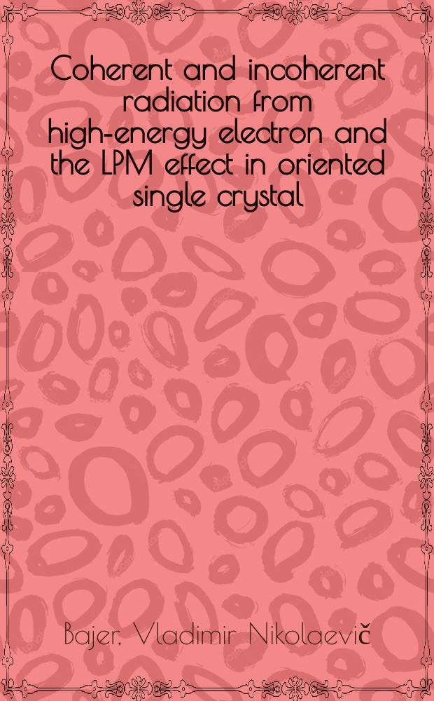 Coherent and incoherent radiation from high-energy electron and the LPM effect in oriented single crystal