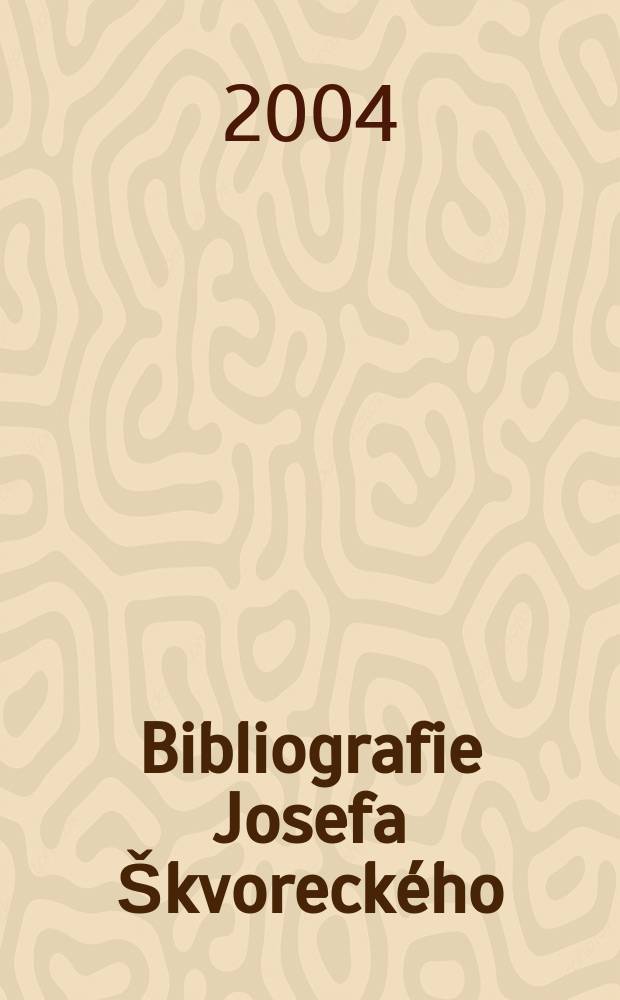 Bibliografie Josefa Škvoreckého = Библиография Иозефа Шкворецкого