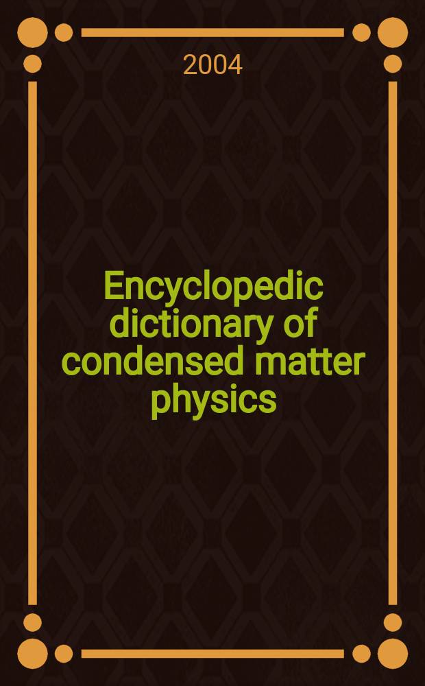 Encyclopedic dictionary of condensed matter physics