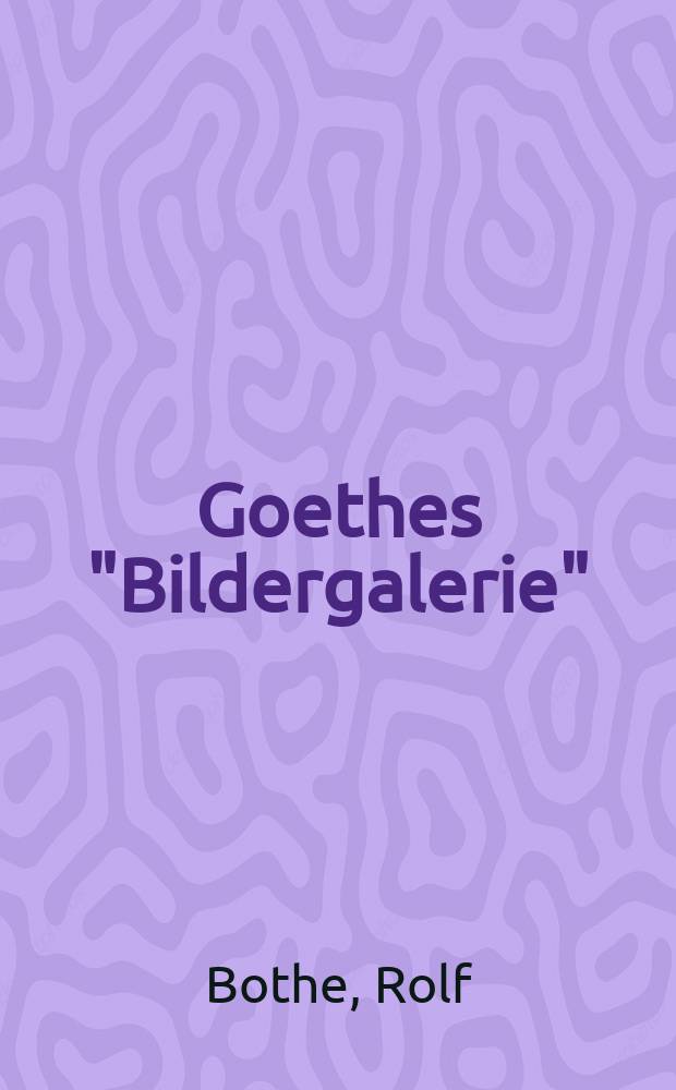 Goethes "Bildergalerie" : die Anfänge der Kunstsammlungen zu Weimar : Katalog der Ausstellung, Kunstsammlungen zu Weimar, 25.8.2002-12.1.2003 = Картинная галерея Гете: Государственные художественные собрания г. Веймара