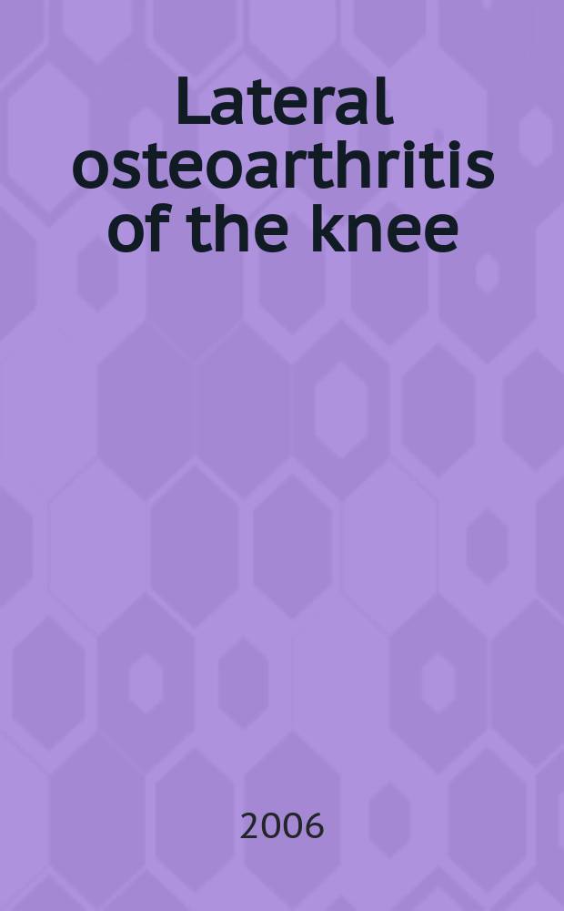 Lateral osteoarthritis of the knee : etiology based on morphological, anatomical, kinematic and kinetic observations : diss = Латеральный остеоартрит коленного сустава: этиология, основанная на морфологических, анатомических, кинематических и кинетических исследованиях.