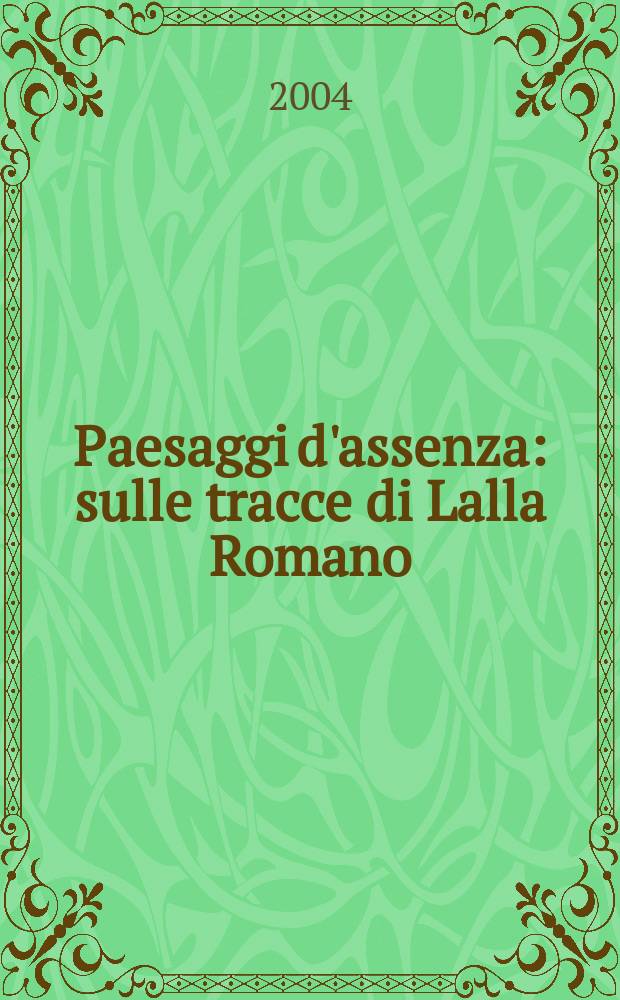 Paesaggi d'assenza : sulle tracce di Lalla Romano : album = Алессандро Викария: пейзажи отсутствия