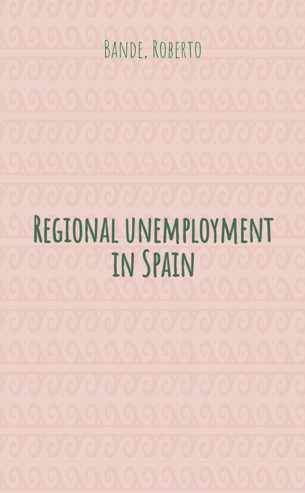 Regional unemployment in Spain: disparities, business cycle and wage setting = Региональная безработица в Испании. Неравенство, бизнес-цикл и заработная плата
