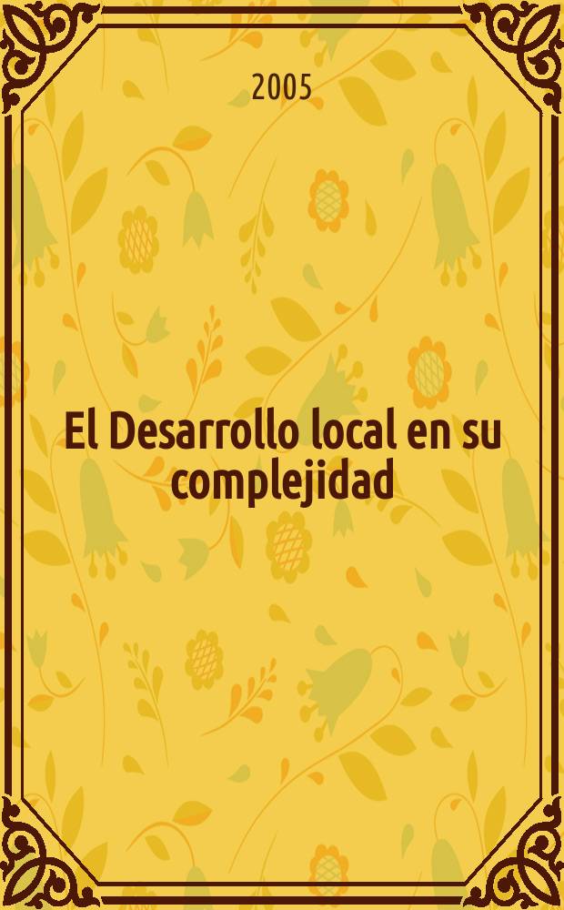 El Desarrollo local en su complejidad : diálogo entre actores locales y protagonismo del territorio = Комплексное развитие территорий Испании