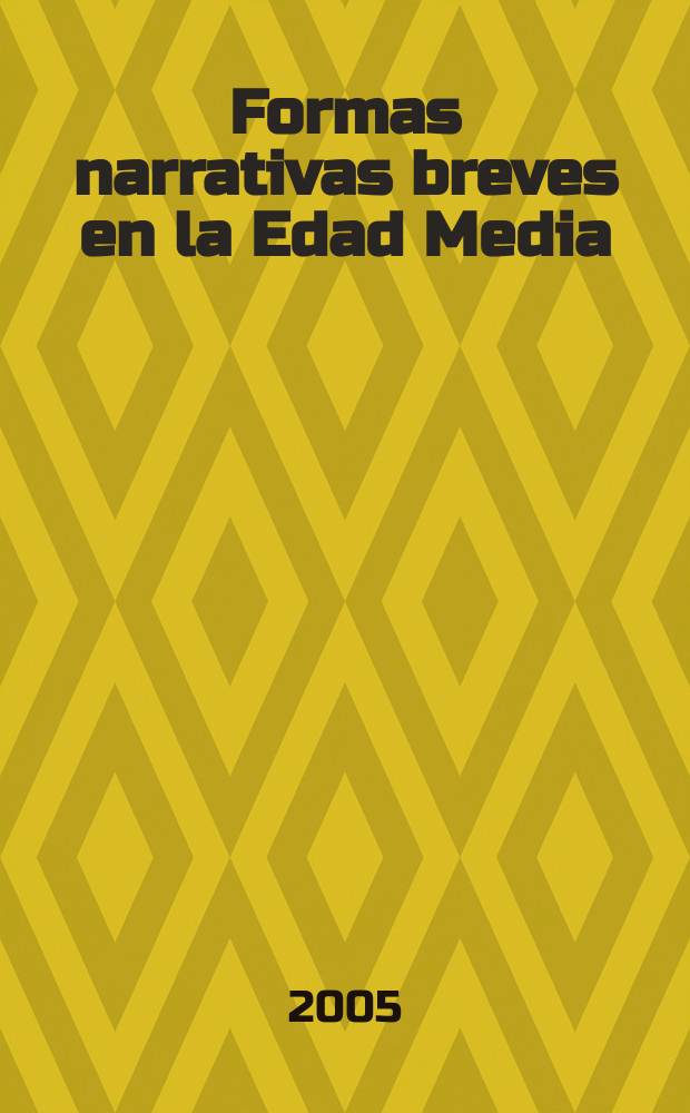 Formas narrativas breves en la Edad Media : actas del IV congreso, Santiago de Compostela, 8-10 de julio de 2004 = Малые литературные формы средневековой прозы.
