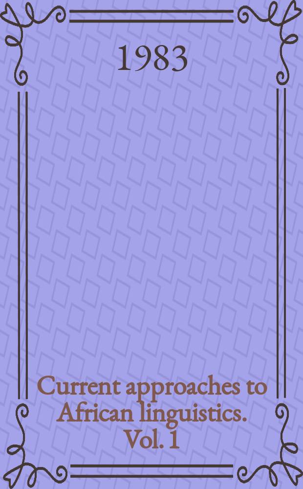 Current approaches to African linguistics. Vol. 1 : [Selection of papers of the 11th Annual conference on African linguistics on April 10-12, 1980 at Boston university]