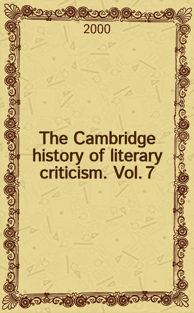 The Cambridge history of literary criticism. Vol. 7 : Modernism and the new criticism
