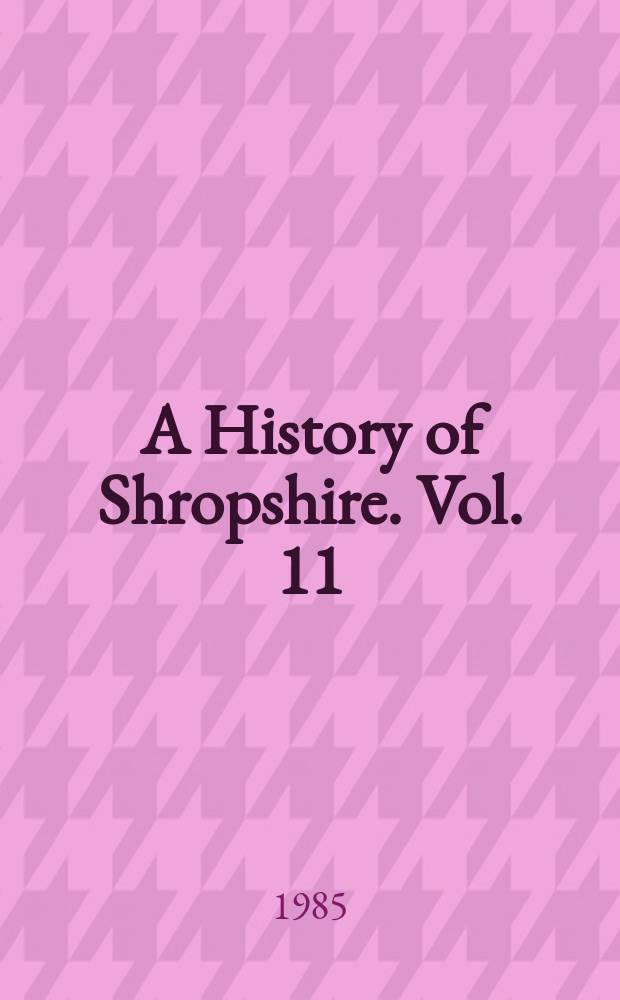 A History of Shropshire. Vol. 11 : Telford