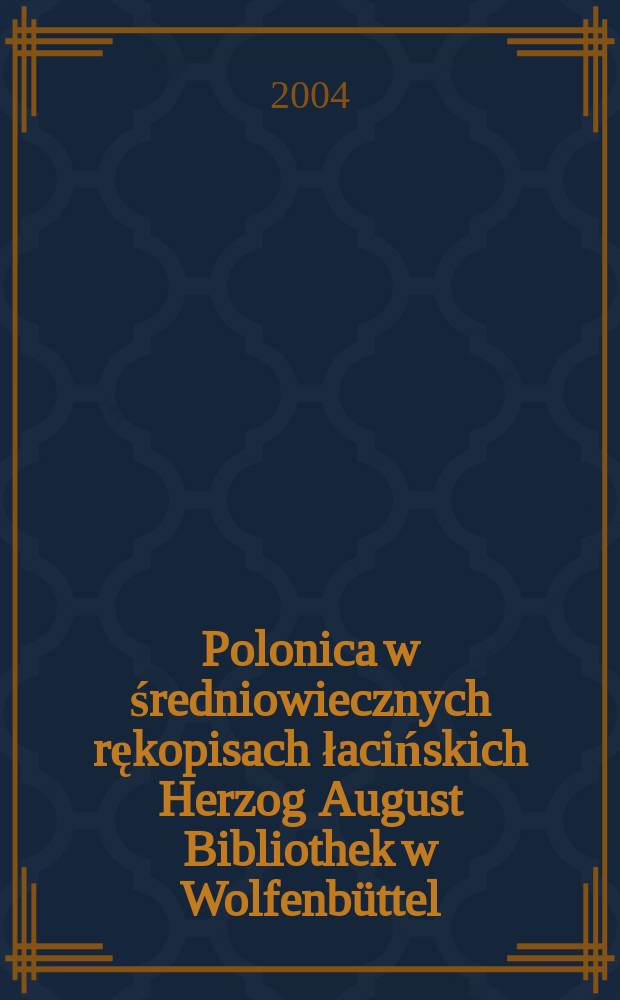 Polonica w średniowiecznych rękopisach łacińskich Herzog August Bibliothek w Wolfenbüttel = Полоника в средневековых латинских рукописях Библиотеки Герцога Августа в Вольфенбюттеле