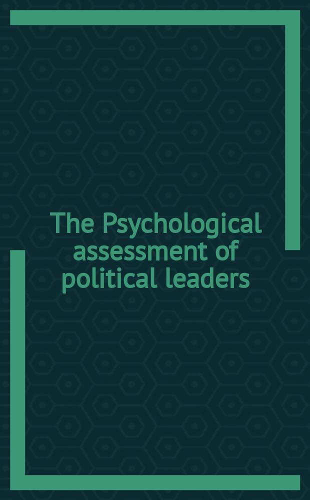 The Psychological assessment of political leaders : with profiles of Saddam Hussein and Bill Clinton = Психологическая оценка политических лидеров
