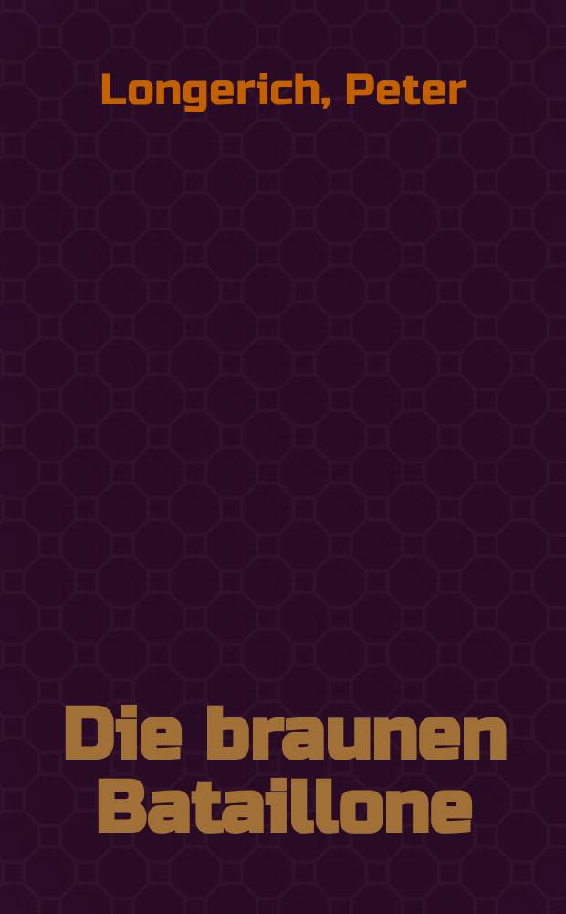 Die braunen Bataillone : Geschichte der SA = Коричневые батальоны: история штурмовиков