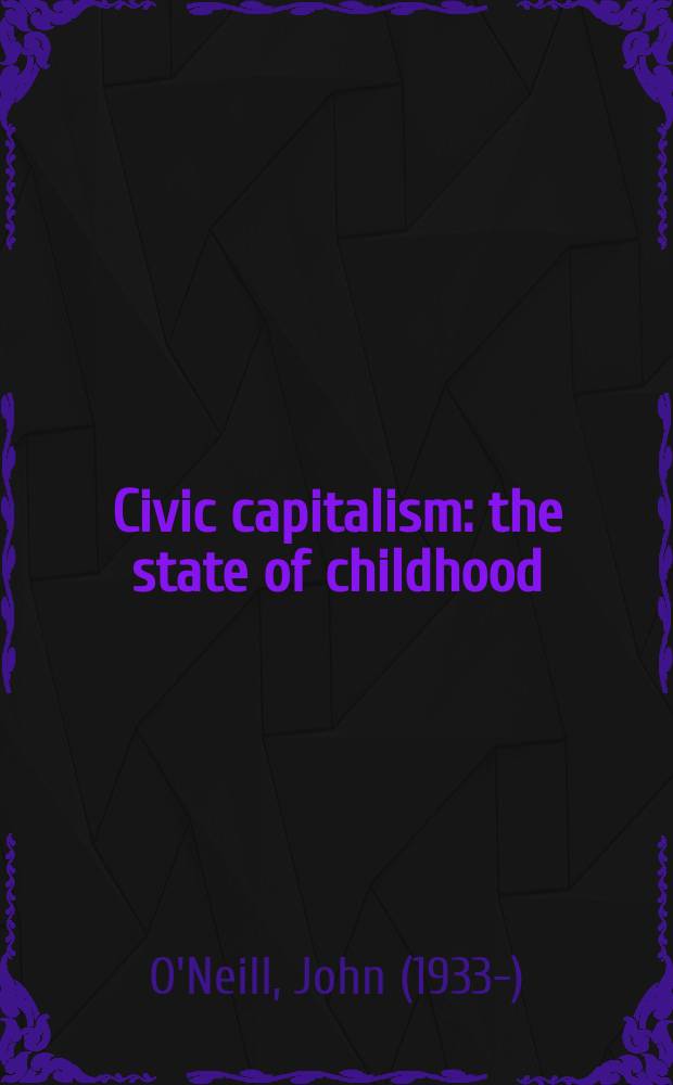 Civic capitalism : the state of childhood = Гражданский капитализм. Государство детства