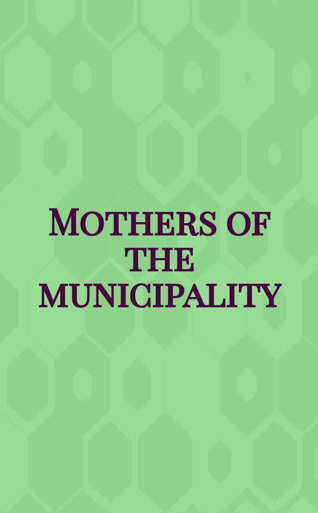 Mothers of the municipality : women, work, and social policy in post 1945 Halifax = Женщины, труд и социальная политика после 1945г.