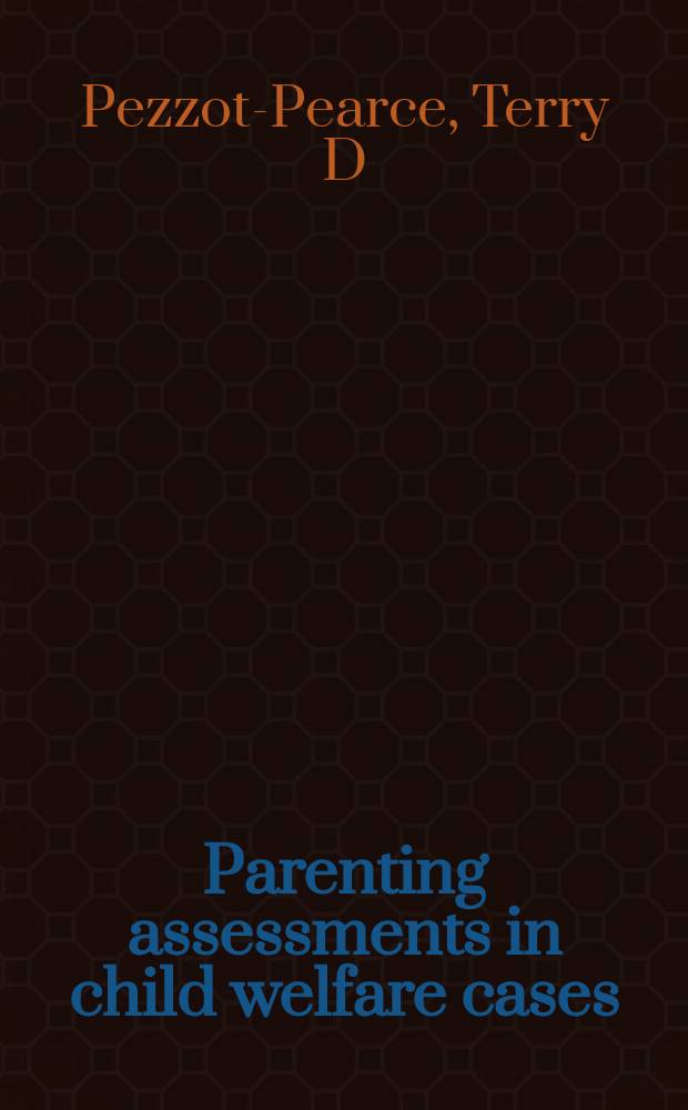 Parenting assessments in child welfare cases : a practical guide = Вклад родителей в благополучие детей
