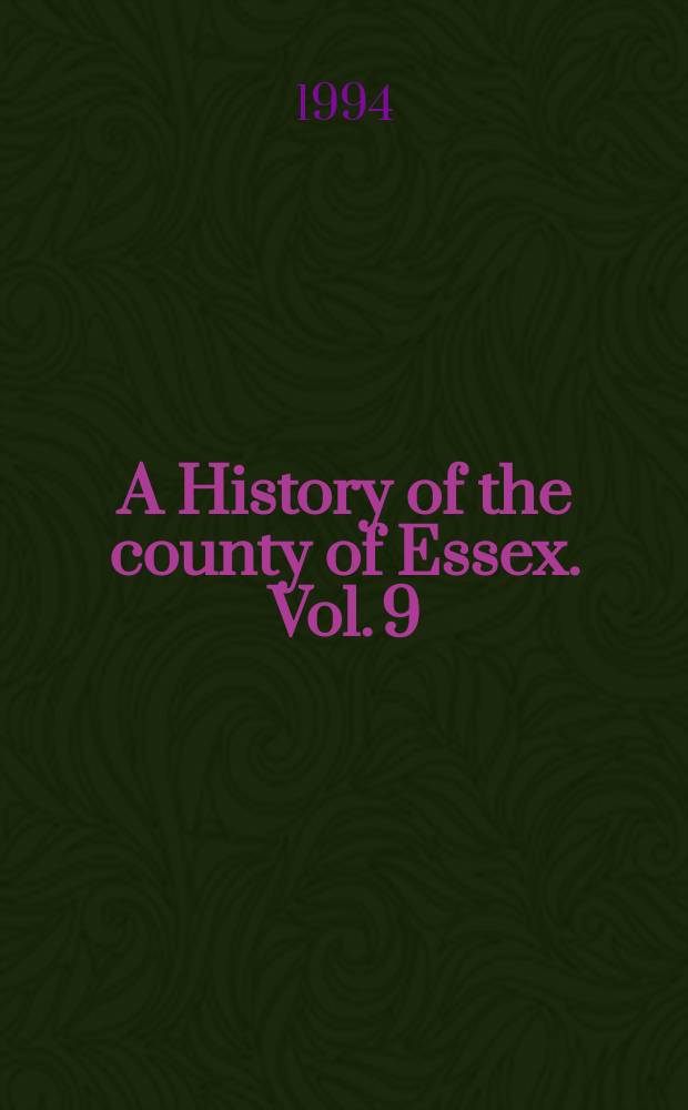 A History of the county of Essex. Vol. 9 : The Borough of Colchester