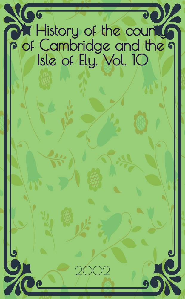 A History of the county of Cambridge and the Isle of Ely. Vol. 10 : North-eastern Cambridgeshire