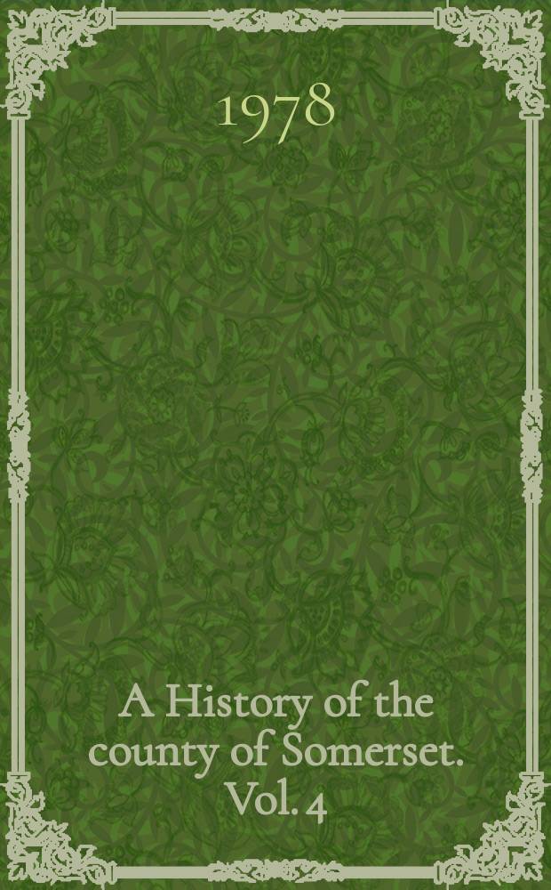 A History of the county of Somerset. Vol. 4