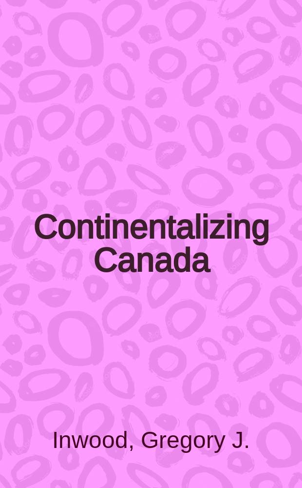 Continentalizing Canada : the politics and legacy of the Macdonald Royal commission = Континентализация Канады