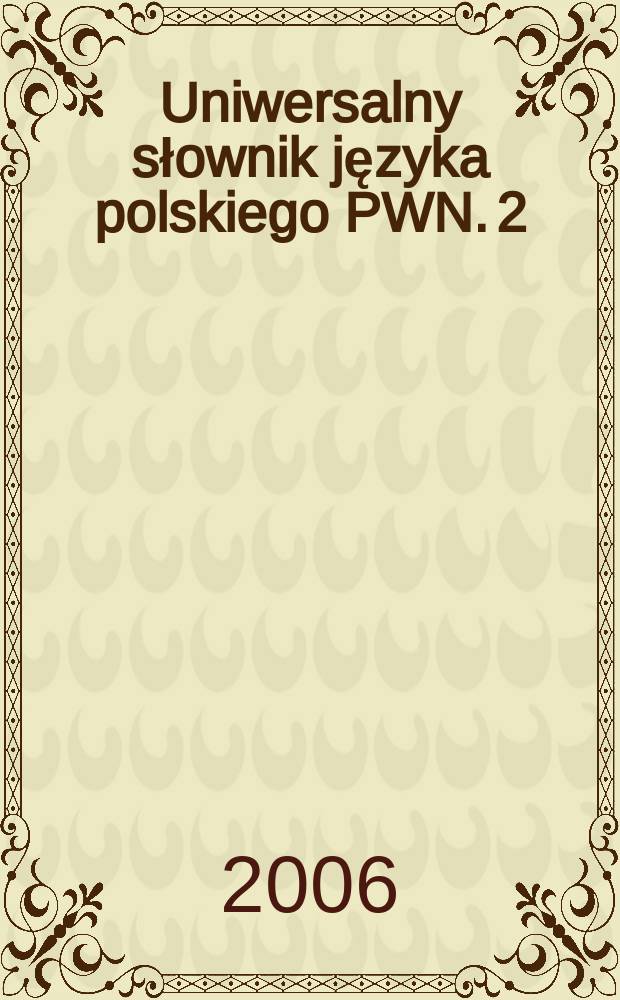 Uniwersalny słownik języka polskiego PWN. [2] : K - Ó