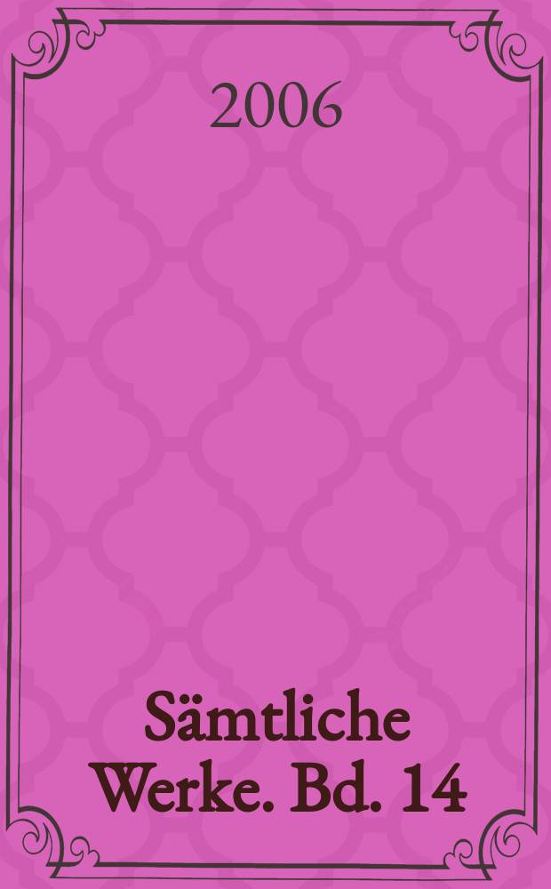 Sämtliche Werke. Bd. 14 : Kleine literarische Schriften