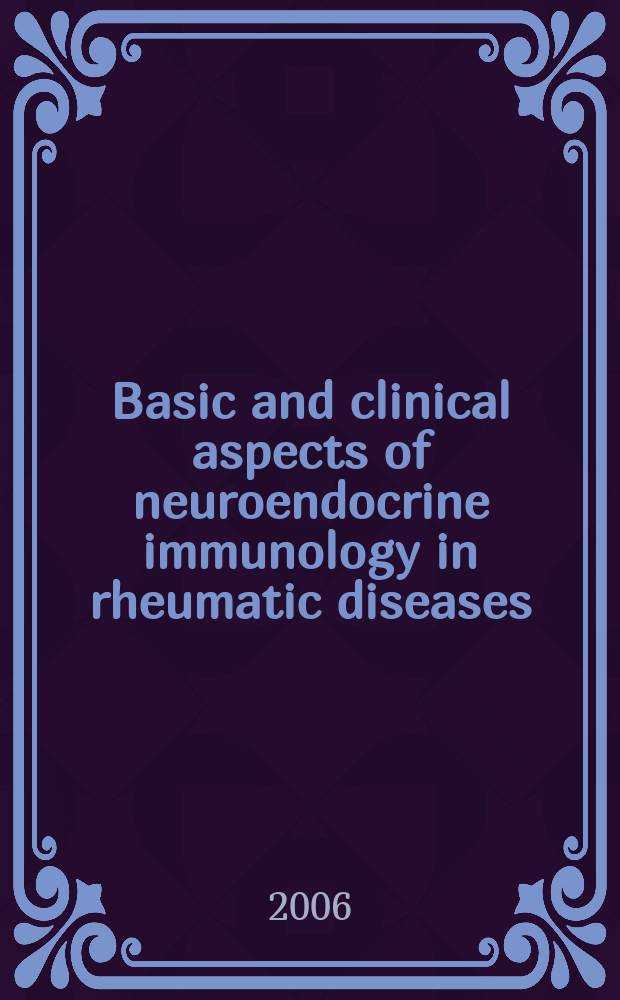 Basic and clinical aspects of neuroendocrine immunology in rheumatic diseases = Основные и клинические аспекты нейроэндокринной иммунологии ревматических болезней.