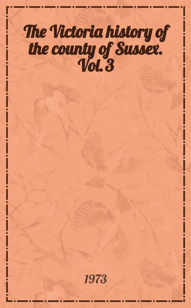 The Victoria history of the county of Sussex. Vol. 3
