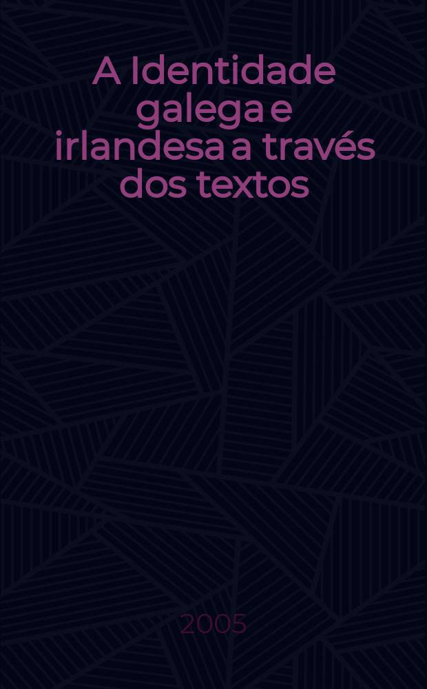 A Identidade galega e irlandesa a trav&eacute;s dos textos = Galician and Irish edentity through texts = Галисийская и ирландская идентичность текстов