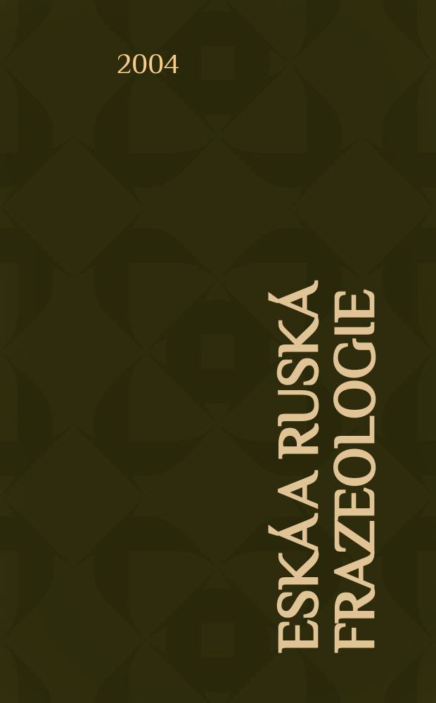 Česká a ruská frazeologie : diachronní aspekty = Чешская и русская фразеология